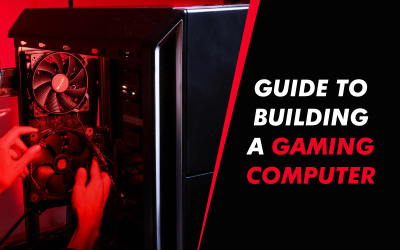 Guide to Building a Gaming Computer