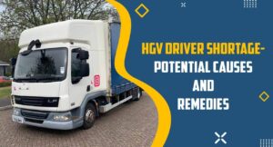 HGV Driver Shortage- Potential Causes and Remedies