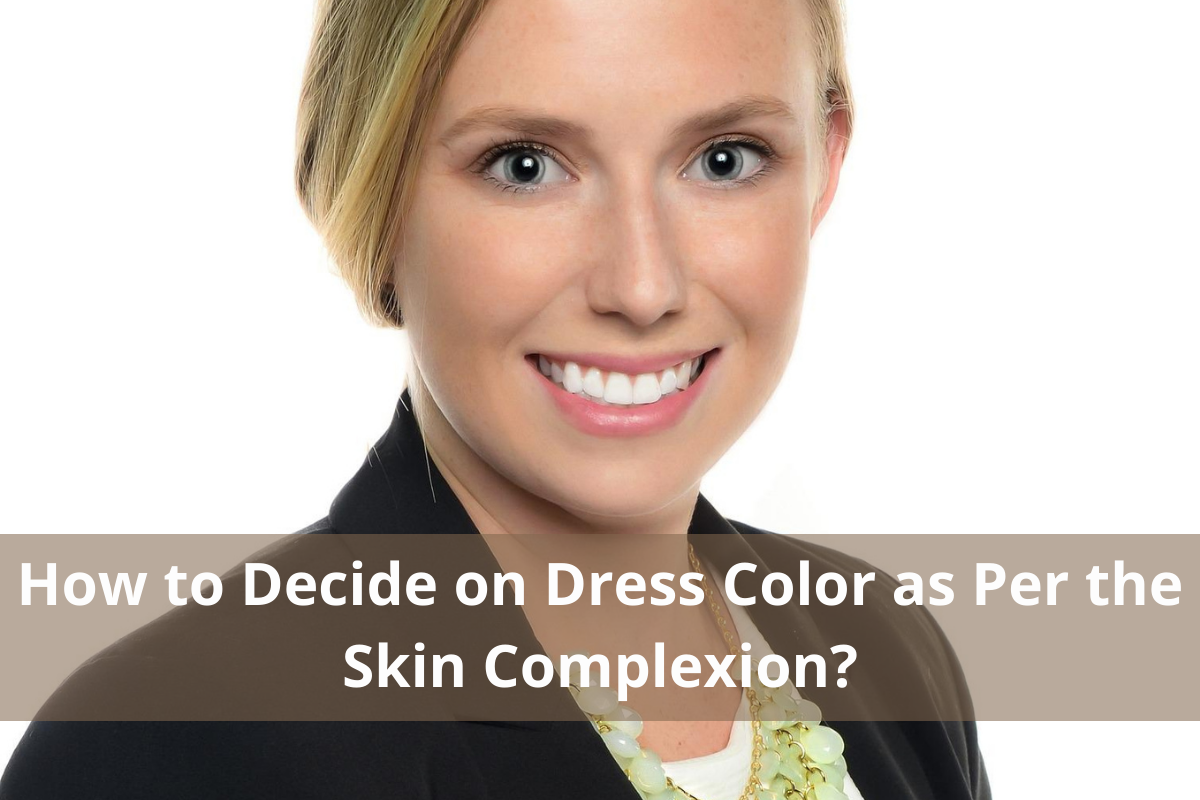 How to Decide on Dress Color as Per the Skin Complexion