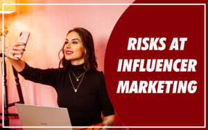 Risks at Influencer Marketing