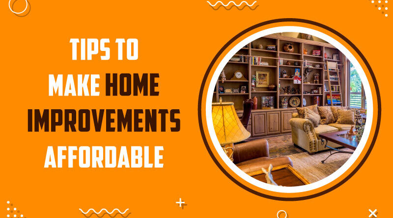 Tips to Make Home Improvements Affordable