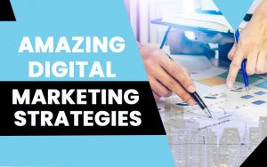 Amazing Digital Marketing Strategies