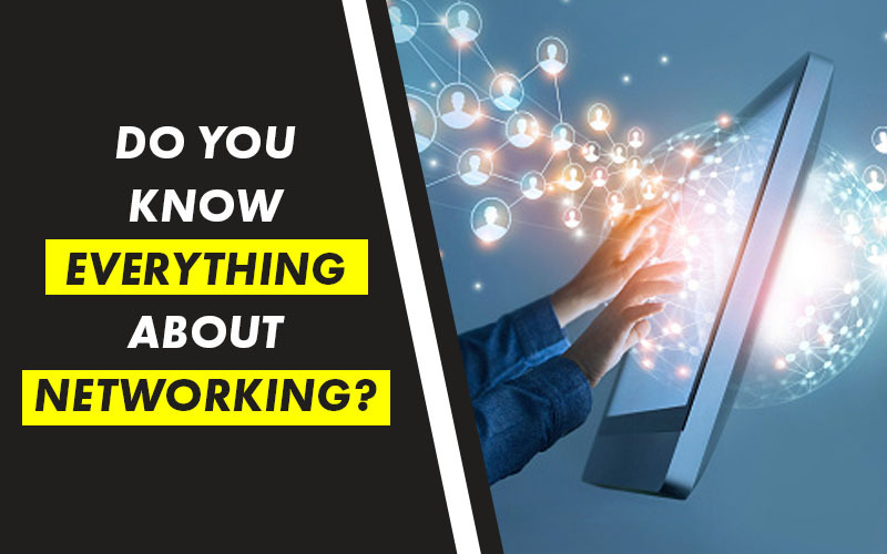 Do you know everything about networking?