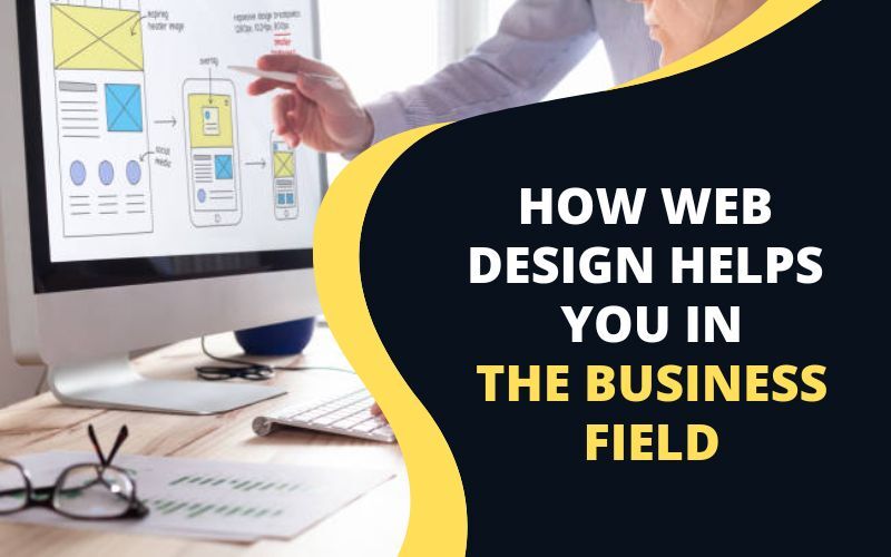 How Web Design Helps You in The Business Field
