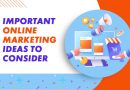 Important Online Marketing Ideas to Consider