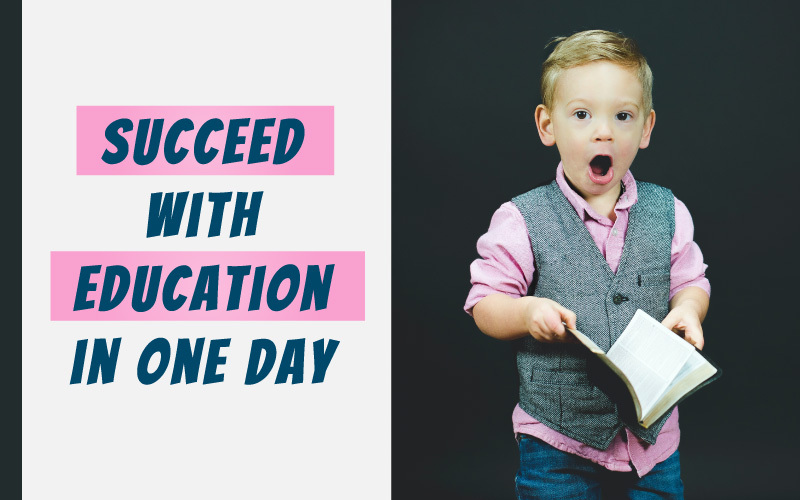 Succeed With Education in One Day