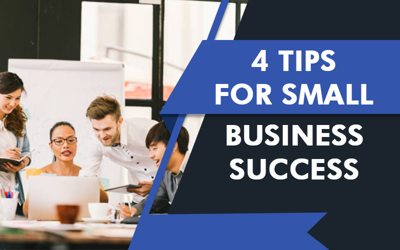 4 Tips for Small Business Success