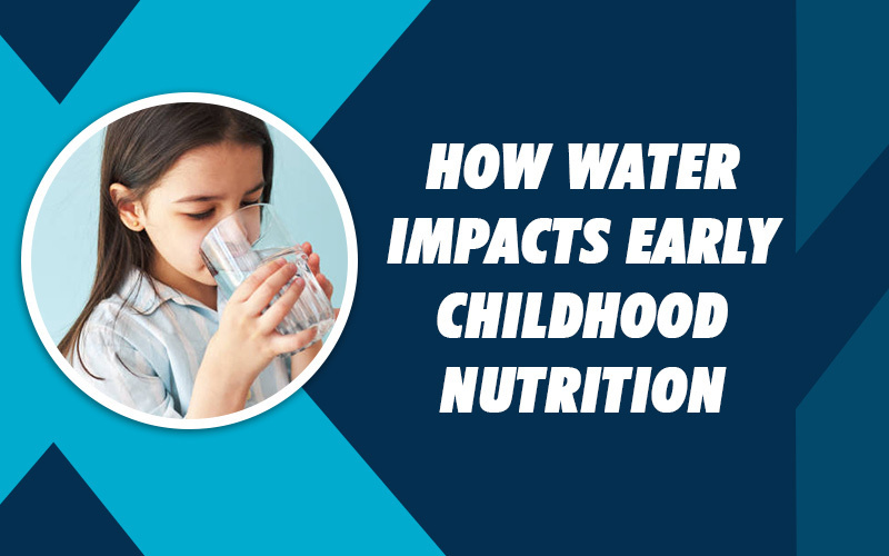 How Water Impacts Early Childhood Nutrition