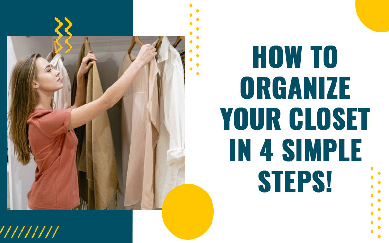 How to Organize Your Closet in 4 Simple Steps!