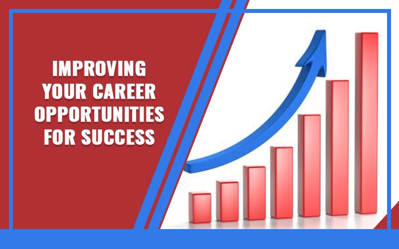 Improving Your Career Opportunities for Success
