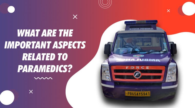 What-are-the-Important-aspects-related-to-Paramedics