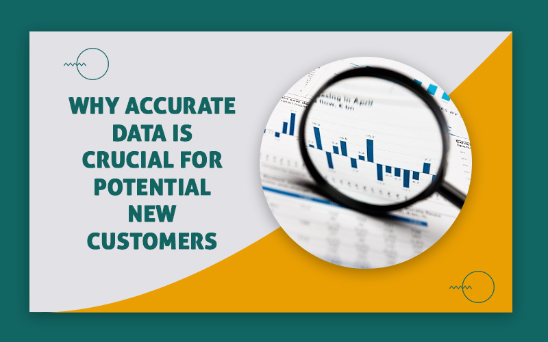Why Accurate Data Is Crucial for Potential New Customers