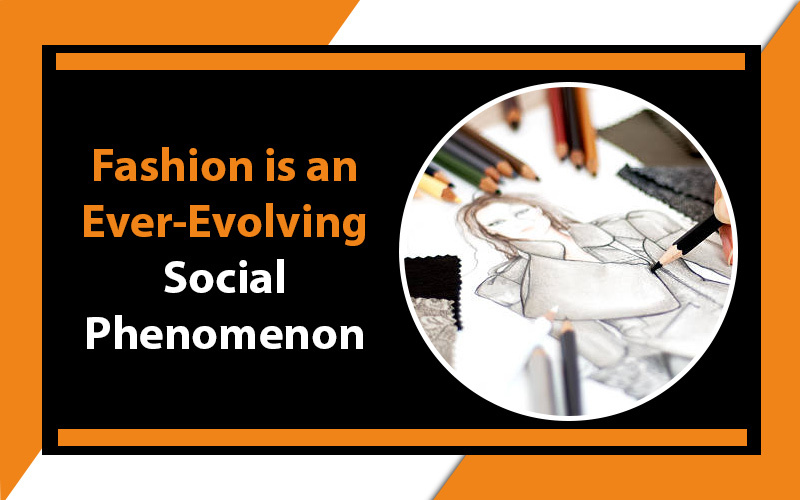 Fashion-is-an-Ever-Evolving-Social-Phenomenon