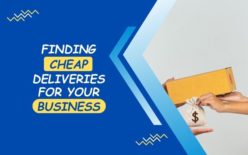 Finding Cheap Deliveries for Your Business