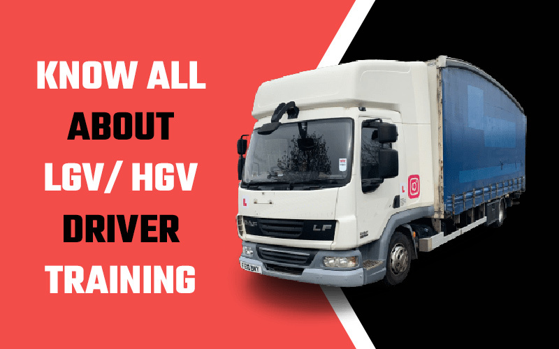 Know all about LGV/ HGV Driver Training