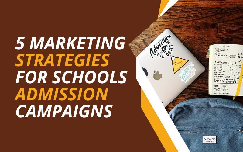 5 Marketing Strategies For Schools Admission Campaigns