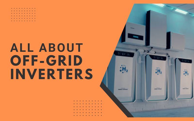 All About Off-grid Inverters