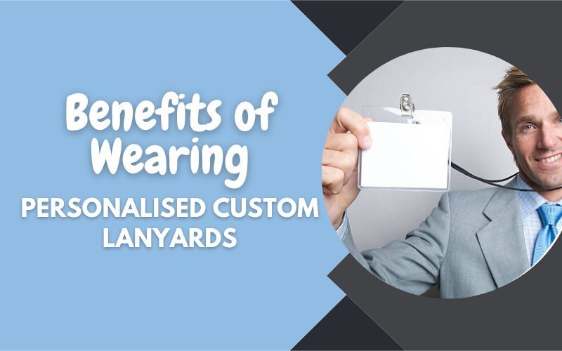 Benefits of Wearing Personalised Custom Lanyards