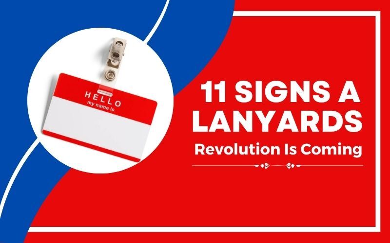 11 Signs a Lanyards Revolution is Coming