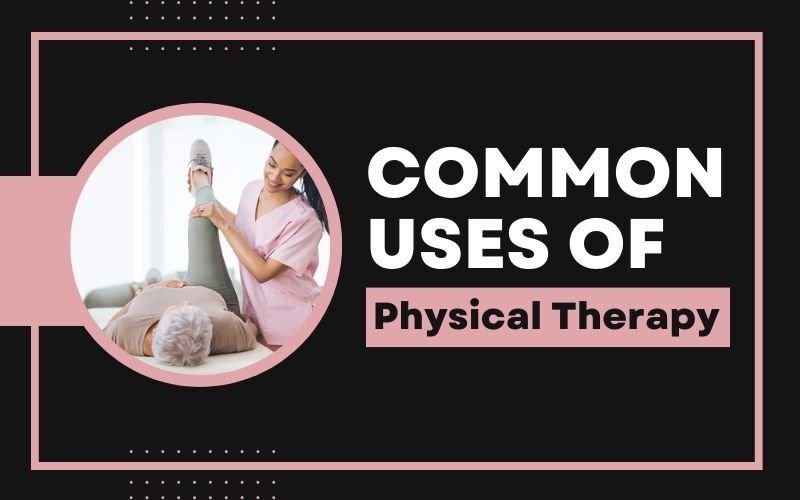 Common Uses of Physical Therapy