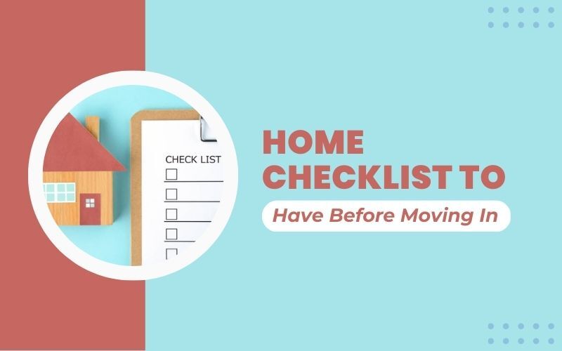 Home Checklist to Have Before Moving In