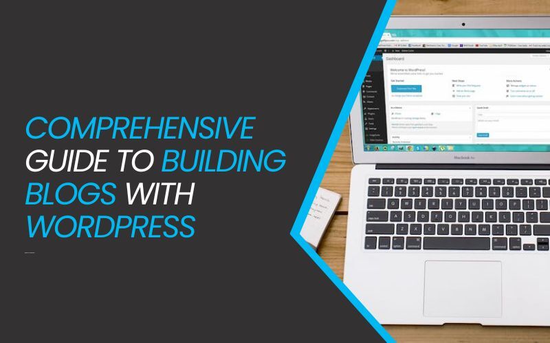 Comprehensive Guide To Building Blogs With WordPress