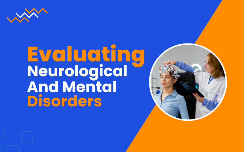 Evaluating Neurological And Mental Disorders