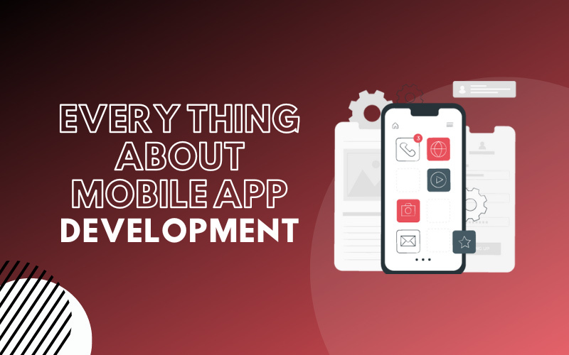 Everything about Mobile App Development