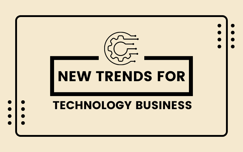 New trends for Technology Business