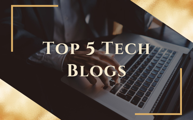 Top 5 Tech Blogs