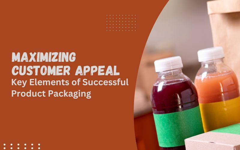 Maximizing Customer Appeal: Key Elements of Successful Product Packaging