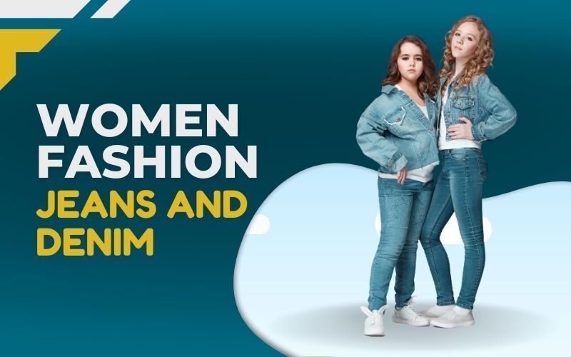 Women Fashion: Jeans and Denim