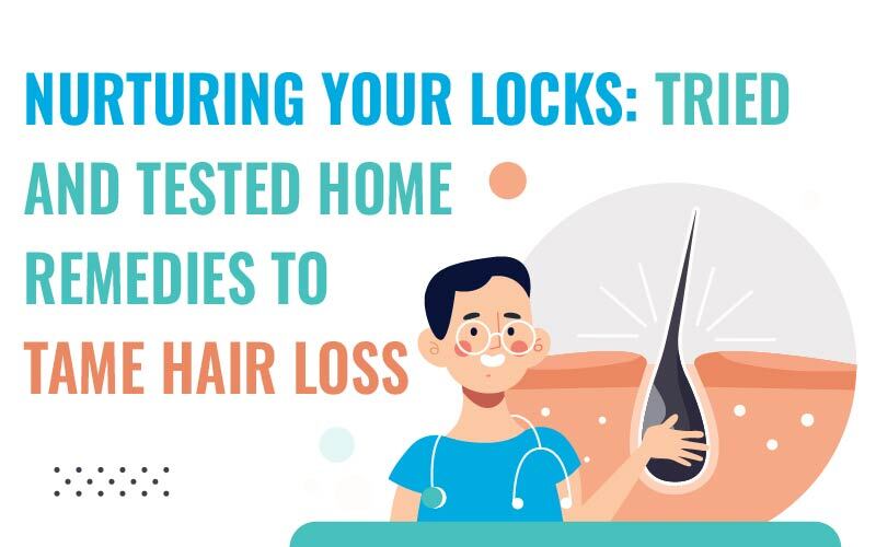 Nurturing Your Locks: Tried and Tested Home Remedies to Tame Hair Loss